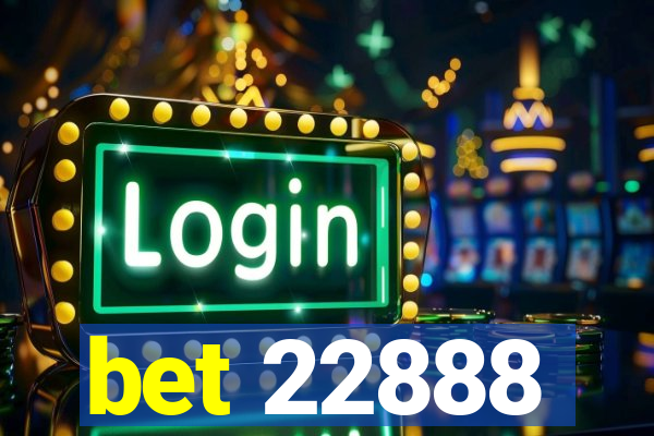 bet 22888